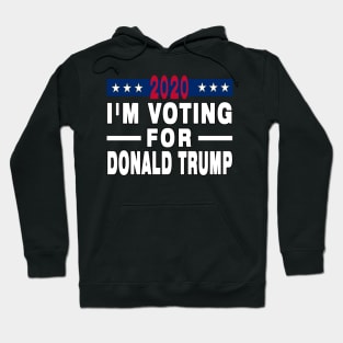 I'm Voting For Donald Trump 2020 Election Gift Hoodie